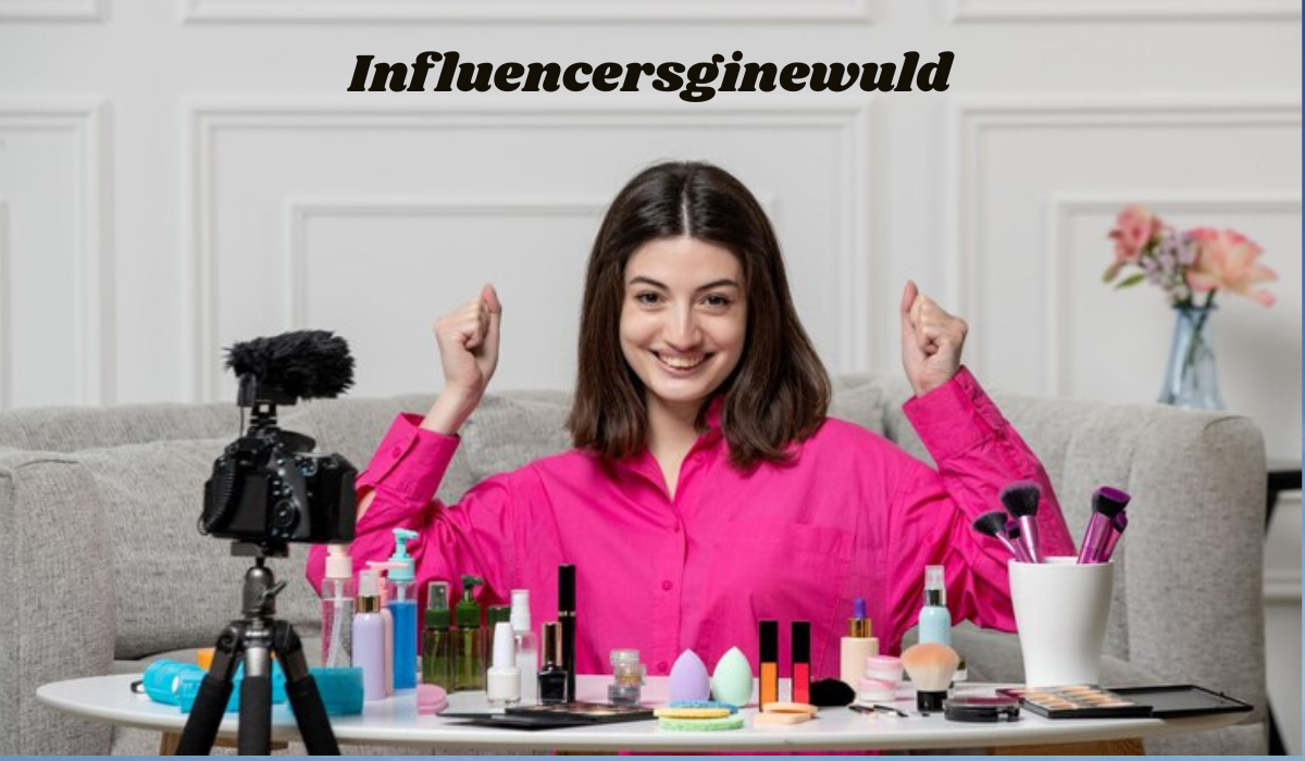 Influencersginewuld